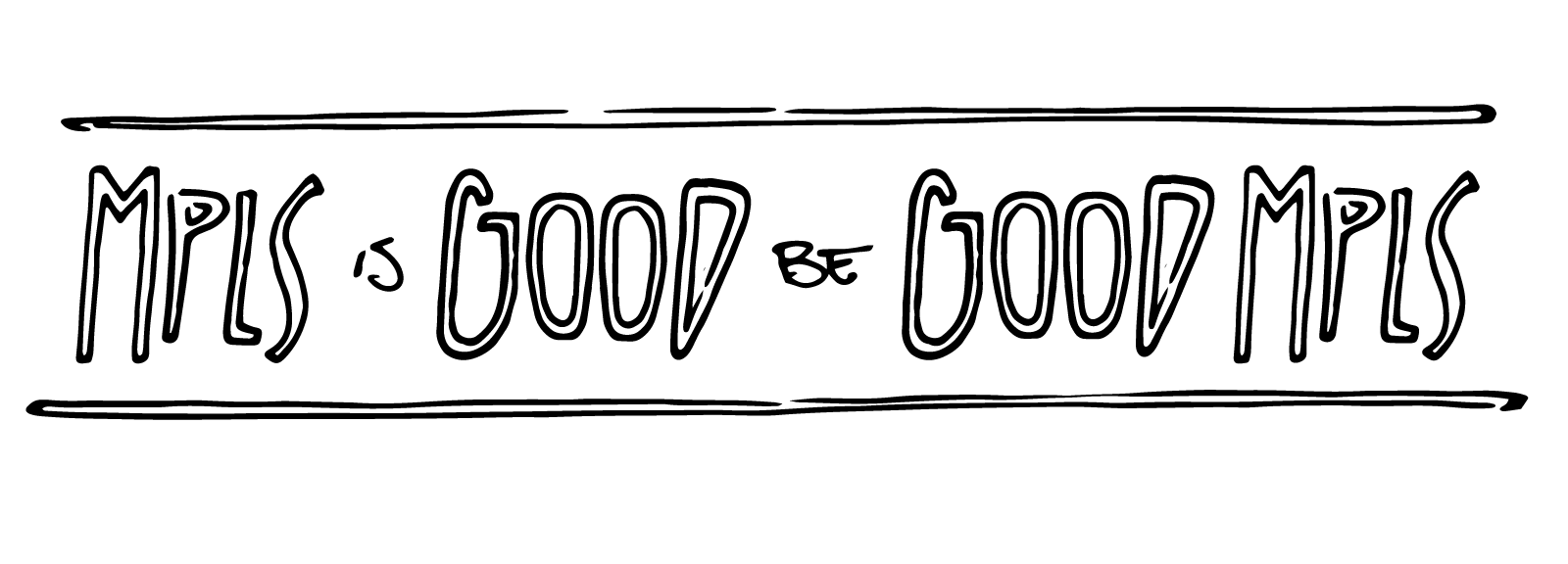 MPLS is Good — Be Good MPLS